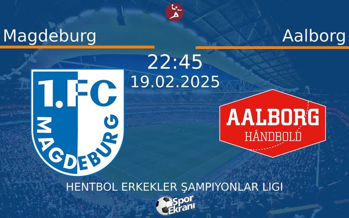 19 Şubat 2025 Magdeburg vs Aalborg maçı Hangi Kanalda Saat Kaçta Yayınlanacak? 19 Şubat 2025 Magdeburg vs Aalborg maçı Hangi Kanalda Saat Kaçta Yayınlanacak?