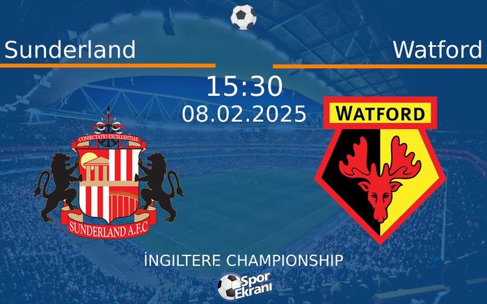 08 Şubat 2025 Sunderland vs Watford maçı Hangi Kanalda Saat Kaçta Yayınlanacak? 08 Şubat 2025 Sunderland vs Watford maçı Hangi Kanalda Saat Kaçta Yayınlanacak?