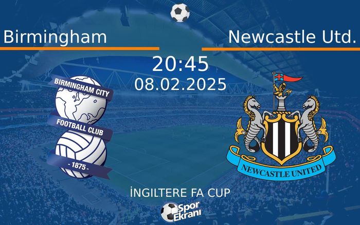 08 Şubat 2025 Birmingham vs Newcastle Utd. maçı Hangi Kanalda Saat Kaçta Yayınlanacak? 08 Şubat 2025 Birmingham vs Newcastle Utd. maçı Hangi Kanalda Saat Kaçta Yayınlanacak?