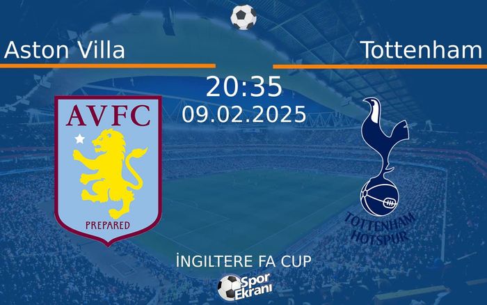 09 Şubat 2025 Aston Villa vs Tottenham maçı Hangi Kanalda Saat Kaçta Yayınlanacak?