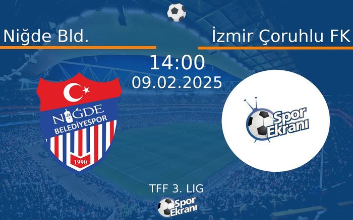 09 Şubat 2025 Niğde Bld. vs İzmir Çoruhlu FK maçı Hangi Kanalda Saat Kaçta Yayınlanacak? 09 Şubat 2025 Niğde Bld. vs İzmir Çoruhlu FK maçı Hangi Kanalda Saat Kaçta Yayınlanacak?