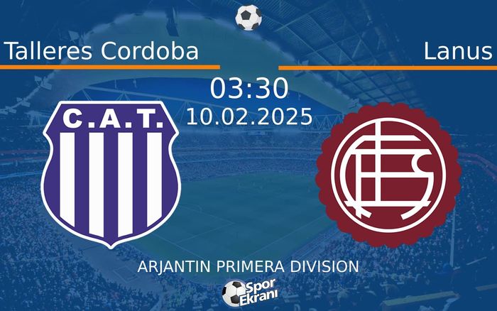 10 Şubat 2025 Talleres Cordoba vs Lanus maçı Hangi Kanalda Saat Kaçta Yayınlanacak? 10 Şubat 2025 Talleres Cordoba vs Lanus maçı Hangi Kanalda Saat Kaçta Yayınlanacak?