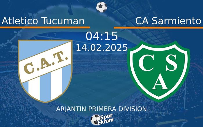 14 Şubat 2025 Atletico Tucuman vs CA Sarmiento maçı Hangi Kanalda Saat Kaçta Yayınlanacak?