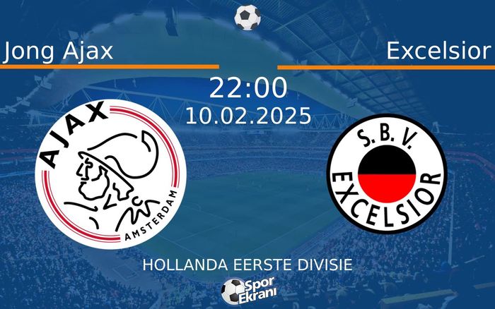 10 Şubat 2025 Jong Ajax vs Excelsior maçı Hangi Kanalda Saat Kaçta Yayınlanacak?