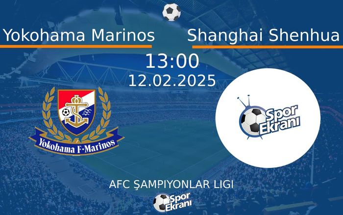 12 Şubat 2025 Yokohama Marinos vs Shanghai Shenhua maçı Hangi Kanalda Saat Kaçta Yayınlanacak? 12 Şubat 2025 Yokohama Marinos vs Shanghai Shenhua maçı Hangi Kanalda Saat Kaçta Yayınlanacak?