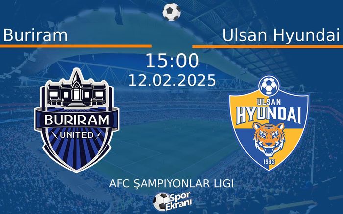 12 Şubat 2025 Buriram vs Ulsan Hyundai maçı Hangi Kanalda Saat Kaçta Yayınlanacak? 12 Şubat 2025 Buriram vs Ulsan Hyundai maçı Hangi Kanalda Saat Kaçta Yayınlanacak?