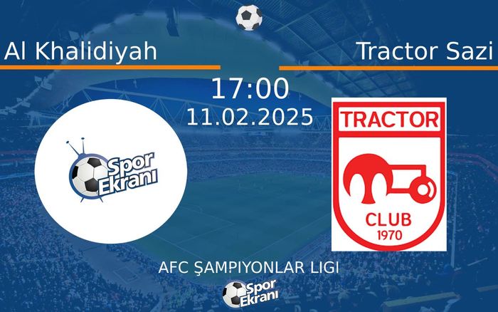 11 Şubat 2025 Al Khalidiyah vs Tractor Sazi maçı Hangi Kanalda Saat Kaçta Yayınlanacak? 11 Şubat 2025 Al Khalidiyah vs Tractor Sazi maçı Hangi Kanalda Saat Kaçta Yayınlanacak?