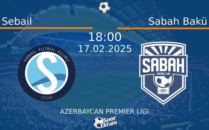 17 Şubat 2025 Sebail vs Sabah Bakü maçı Hangi Kanalda Saat Kaçta Yayınlanacak? 17 Şubat 2025 Sebail vs Sabah Bakü maçı Hangi Kanalda Saat Kaçta Yayınlanacak?