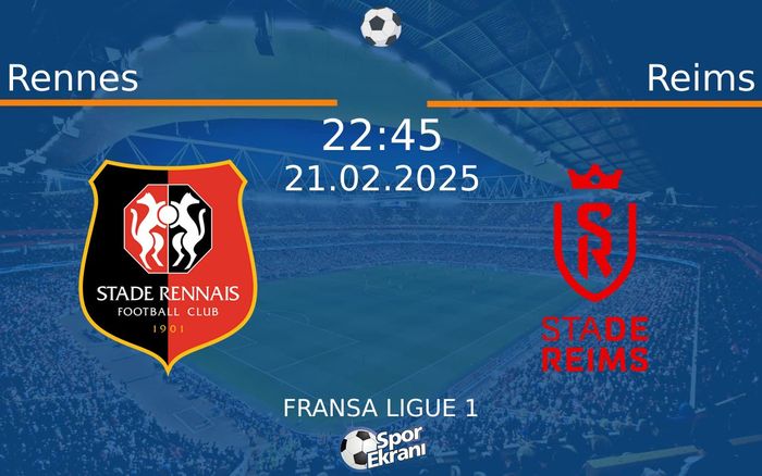 21 Şubat 2025 Rennes vs Reims maçı Hangi Kanalda Saat Kaçta Yayınlanacak?