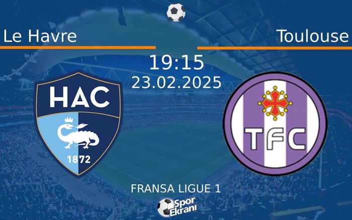 23 Şubat 2025 Le Havre vs Toulouse maçı Hangi Kanalda Saat Kaçta Yayınlanacak? 23 Şubat 2025 Le Havre vs Toulouse maçı Hangi Kanalda Saat Kaçta Yayınlanacak?