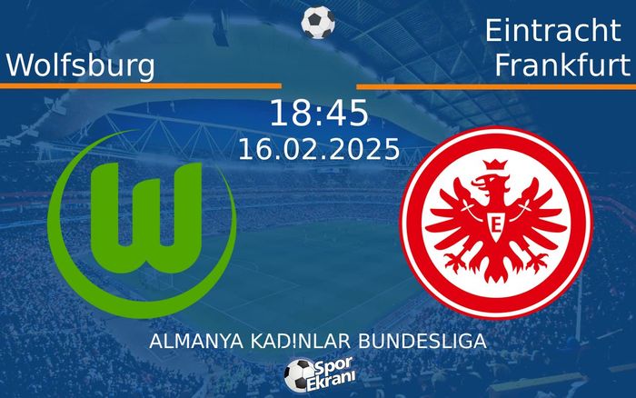 16 Şubat 2025 Wolfsburg vs Eintracht Frankfurt maçı Hangi Kanalda Saat Kaçta Yayınlanacak? 16 Şubat 2025 Wolfsburg vs Eintracht Frankfurt maçı Hangi Kanalda Saat Kaçta Yayınlanacak?