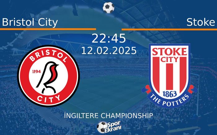 12 Şubat 2025 Bristol City vs Stoke maçı Hangi Kanalda Saat Kaçta Yayınlanacak? 12 Şubat 2025 Bristol City vs Stoke maçı Hangi Kanalda Saat Kaçta Yayınlanacak?