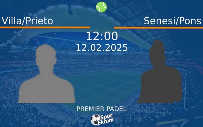 12 Şubat 2025 Villa/Prieto vs Senesi/Pons maçı Hangi Kanalda Saat Kaçta Yayınlanacak? 12 Şubat 2025 Villa/Prieto vs Senesi/Pons maçı Hangi Kanalda Saat Kaçta Yayınlanacak?