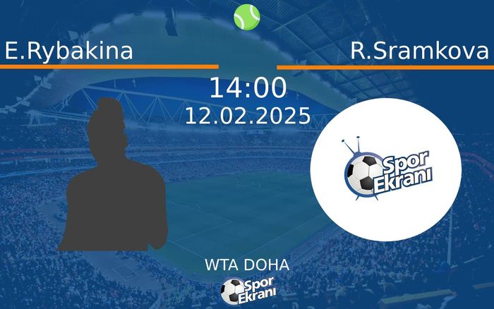 12 Şubat 2025 E.Rybakina vs R.Sramkova maçı Hangi Kanalda Saat Kaçta Yayınlanacak? 12 Şubat 2025 E.Rybakina vs R.Sramkova maçı Hangi Kanalda Saat Kaçta Yayınlanacak?