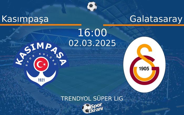 02 Mart 2025 Kasımpaşa vs Galatasaray maçı Hangi Kanalda Saat Kaçta Yayınlanacak? 02 Mart 2025 Kasımpaşa vs Galatasaray maçı Hangi Kanalda Saat Kaçta Yayınlanacak?