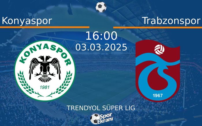 03 Mart 2025 Konyaspor vs Trabzonspor maçı Hangi Kanalda Saat Kaçta Yayınlanacak? 03 Mart 2025 Konyaspor vs Trabzonspor maçı Hangi Kanalda Saat Kaçta Yayınlanacak?