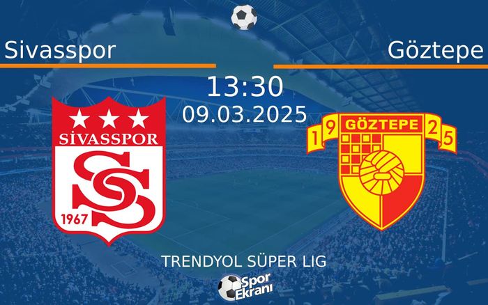 09 Mart 2025 Sivasspor vs Göztepe maçı Hangi Kanalda Saat Kaçta Yayınlanacak? 09 Mart 2025 Sivasspor vs Göztepe maçı Hangi Kanalda Saat Kaçta Yayınlanacak?