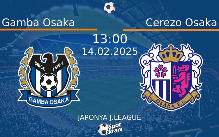 14 Şubat 2025 Gamba Osaka vs Cerezo Osaka maçı Hangi Kanalda Saat Kaçta Yayınlanacak?