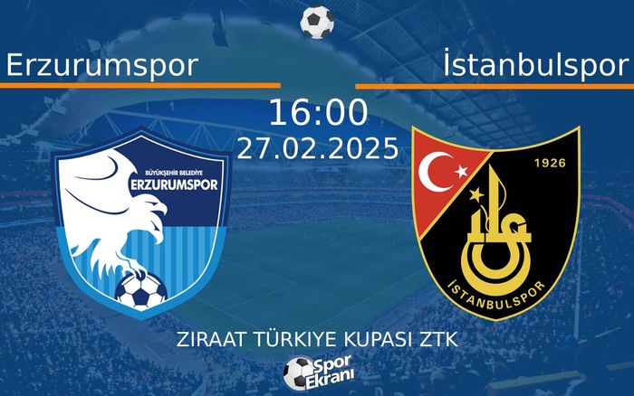 27 Şubat 2025 Erzurumspor vs İstanbulspor maçı Hangi Kanalda Saat Kaçta Yayınlanacak?