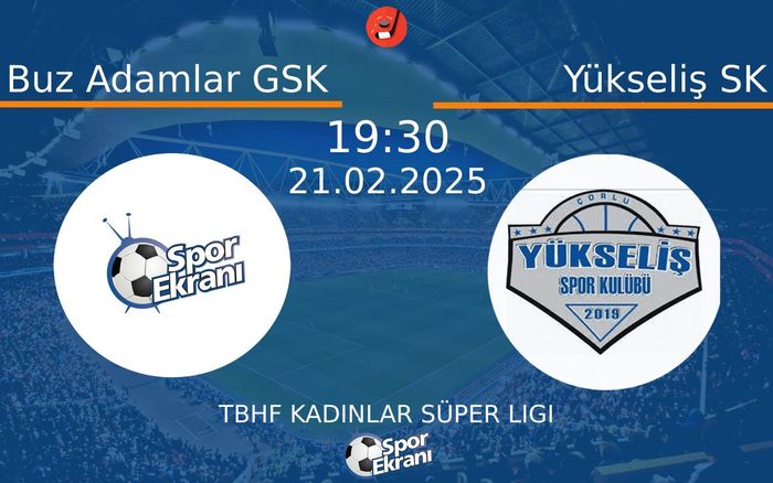 21 Şubat 2025 Buz Adamlar GSK vs Yükseliş SK maçı Hangi Kanalda Saat Kaçta Yayınlanacak? 21 Şubat 2025 Buz Adamlar GSK vs Yükseliş SK maçı Hangi Kanalda Saat Kaçta Yayınlanacak?