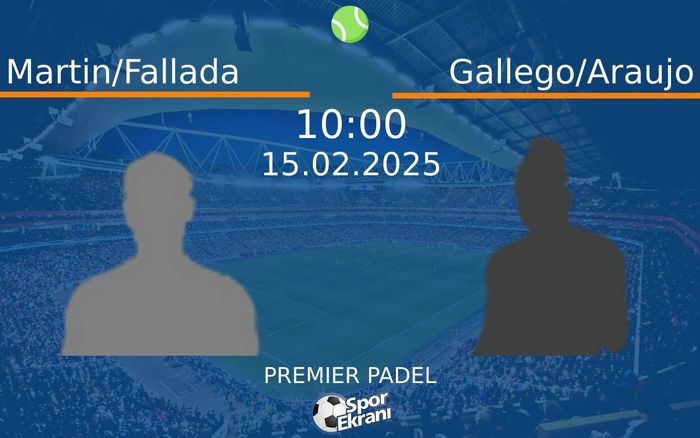 15 Şubat 2025 Martin/Fallada vs Gallego/Araujo maçı Hangi Kanalda Saat Kaçta Yayınlanacak? 15 Şubat 2025 Martin/Fallada vs Gallego/Araujo maçı Hangi Kanalda Saat Kaçta Yayınlanacak?