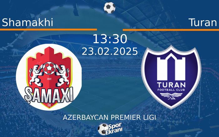 23 Şubat 2025 Shamakhi vs Turan maçı Hangi Kanalda Saat Kaçta Yayınlanacak? 23 Şubat 2025 Shamakhi vs Turan maçı Hangi Kanalda Saat Kaçta Yayınlanacak?
