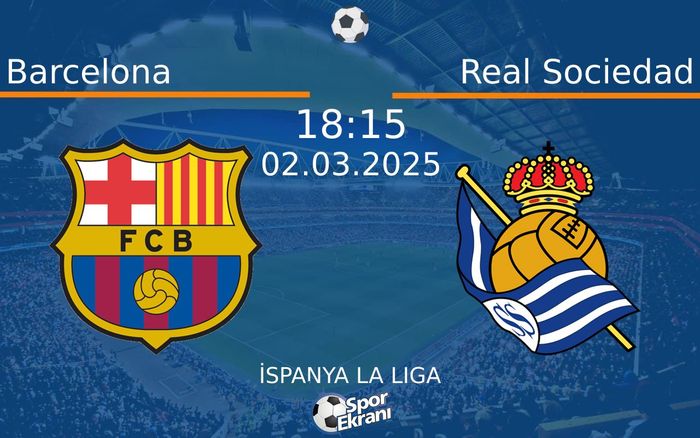 02 Mart 2025 Barcelona vs Real Sociedad maçı Hangi Kanalda Saat Kaçta Yayınlanacak? 02 Mart 2025 Barcelona vs Real Sociedad maçı Hangi Kanalda Saat Kaçta Yayınlanacak?