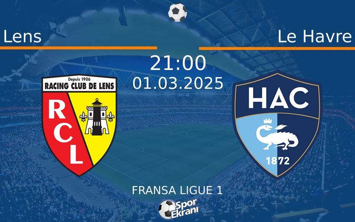 01 Mart 2025 Lens vs Le Havre maçı Hangi Kanalda Saat Kaçta Yayınlanacak?