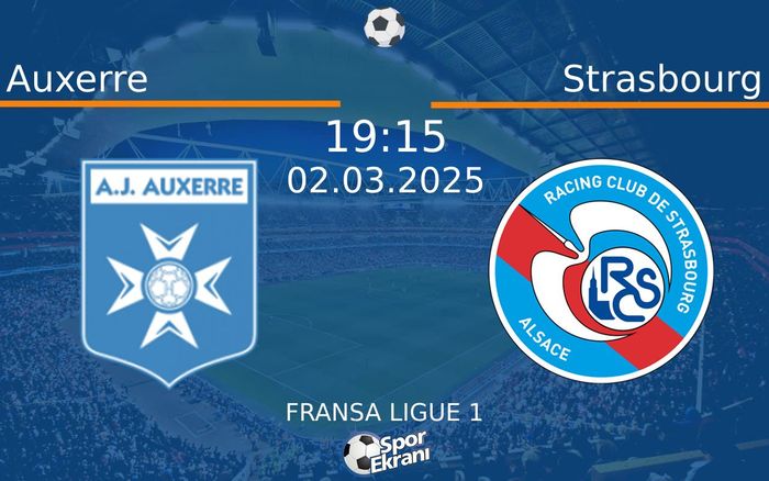 02 Mart 2025 Auxerre vs Strasbourg maçı Hangi Kanalda Saat Kaçta Yayınlanacak?
