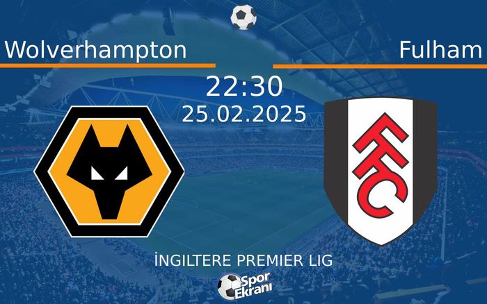 25 Şubat 2025 Wolverhampton vs Fulham maçı Hangi Kanalda Saat Kaçta Yayınlanacak? 25 Şubat 2025 Wolverhampton vs Fulham maçı Hangi Kanalda Saat Kaçta Yayınlanacak?