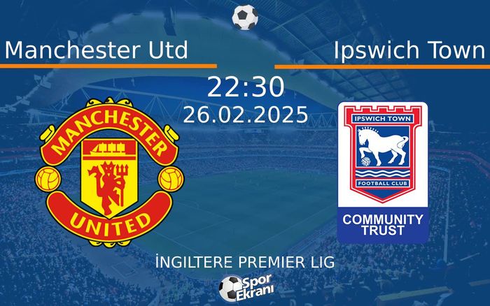 26 Şubat 2025 Manchester Utd vs Ipswich Town maçı Hangi Kanalda Saat Kaçta Yayınlanacak? 26 Şubat 2025 Manchester Utd vs Ipswich Town maçı Hangi Kanalda Saat Kaçta Yayınlanacak?