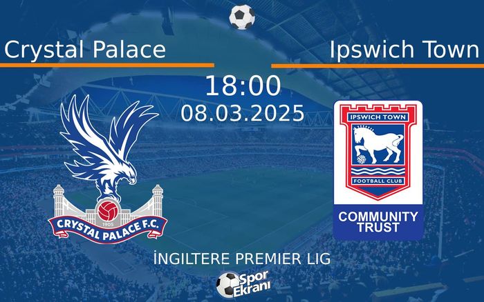 08 Mart 2025 Crystal Palace vs Ipswich Town maçı Hangi Kanalda Saat Kaçta Yayınlanacak? 08 Mart 2025 Crystal Palace vs Ipswich Town maçı Hangi Kanalda Saat Kaçta Yayınlanacak?