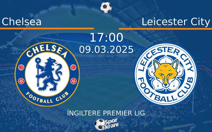 09 Mart 2025 Chelsea vs Leicester City maçı Hangi Kanalda Saat Kaçta Yayınlanacak? 09 Mart 2025 Chelsea vs Leicester City maçı Hangi Kanalda Saat Kaçta Yayınlanacak?