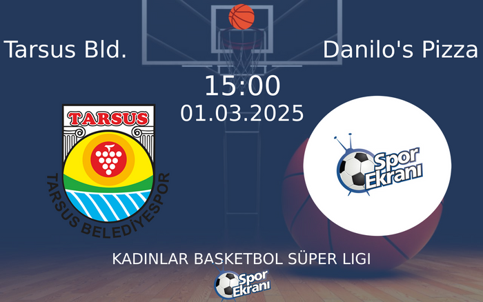 01 Mart 2025 Tarsus Bld. vs Danilo's Pizza maçı Hangi Kanalda Saat Kaçta Yayınlanacak? 01 Mart 2025 Tarsus Bld. vs Danilo's Pizza maçı Hangi Kanalda Saat Kaçta Yayınlanacak?