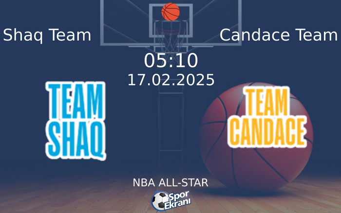 17 Şubat 2025 Shaq Team vs Candace Team maçı Hangi Kanalda Saat Kaçta Yayınlanacak? 17 Şubat 2025 Shaq Team vs Candace Team maçı Hangi Kanalda Saat Kaçta Yayınlanacak?