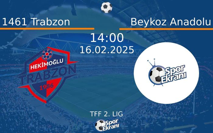 16 Şubat 2025 1461 Trabzon vs Beykoz Anadolu maçı Hangi Kanalda Saat Kaçta Yayınlanacak? 16 Şubat 2025 1461 Trabzon vs Beykoz Anadolu maçı Hangi Kanalda Saat Kaçta Yayınlanacak?