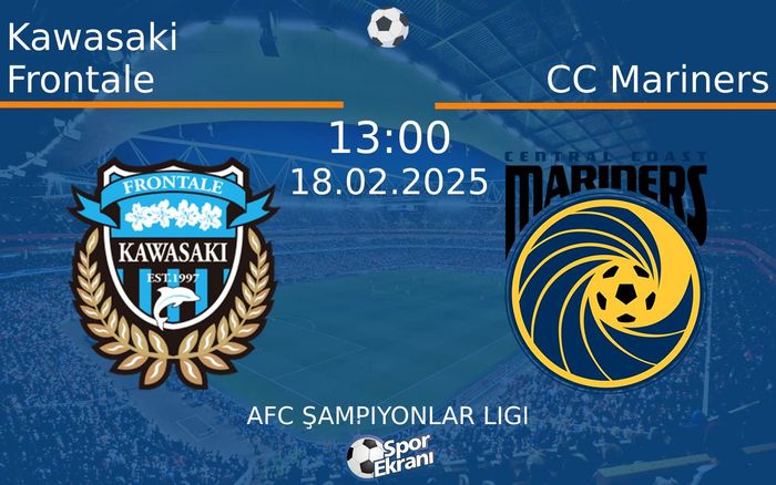 18 Şubat 2025 Kawasaki Frontale vs CC Mariners maçı Hangi Kanalda Saat Kaçta Yayınlanacak? 18 Şubat 2025 Kawasaki Frontale vs CC Mariners maçı Hangi Kanalda Saat Kaçta Yayınlanacak?