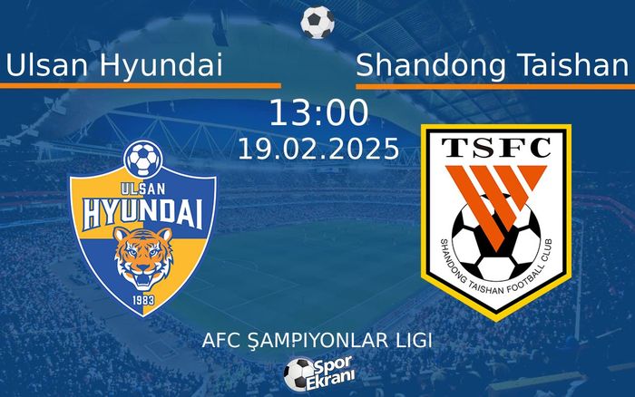 19 Şubat 2025 Ulsan Hyundai vs Shandong Taishan maçı Hangi Kanalda Saat Kaçta Yayınlanacak? 19 Şubat 2025 Ulsan Hyundai vs Shandong Taishan maçı Hangi Kanalda Saat Kaçta Yayınlanacak?