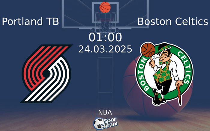 24 Mart 2025 Portland TB vs Boston Celtics maçı Hangi Kanalda Saat Kaçta Yayınlanacak? 24 Mart 2025 Portland TB vs Boston Celtics maçı Hangi Kanalda Saat Kaçta Yayınlanacak?