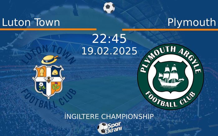 19 Şubat 2025 Luton Town vs Plymouth maçı Hangi Kanalda Saat Kaçta Yayınlanacak?