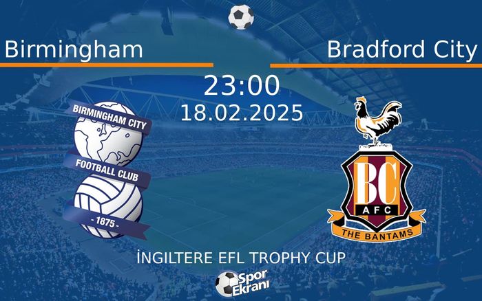 18 Şubat 2025 Birmingham vs Bradford City maçı Hangi Kanalda Saat Kaçta Yayınlanacak? 18 Şubat 2025 Birmingham vs Bradford City maçı Hangi Kanalda Saat Kaçta Yayınlanacak?