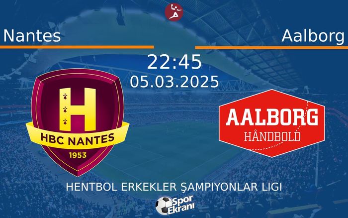 05 Mart 2025 Nantes vs Aalborg maçı Hangi Kanalda Saat Kaçta Yayınlanacak? 05 Mart 2025 Nantes vs Aalborg maçı Hangi Kanalda Saat Kaçta Yayınlanacak?