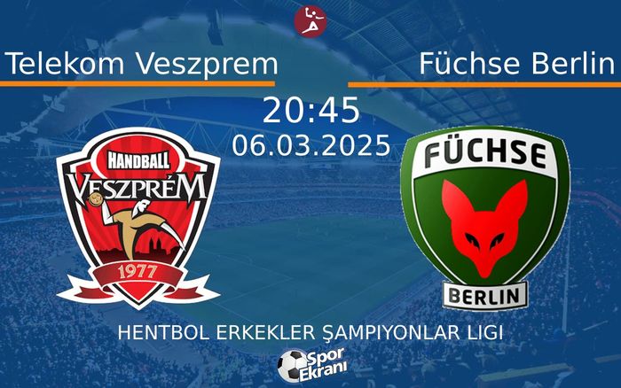 06 Mart 2025 Telekom Veszprem vs Füchse Berlin maçı Hangi Kanalda Saat Kaçta Yayınlanacak? 06 Mart 2025 Telekom Veszprem vs Füchse Berlin maçı Hangi Kanalda Saat Kaçta Yayınlanacak?