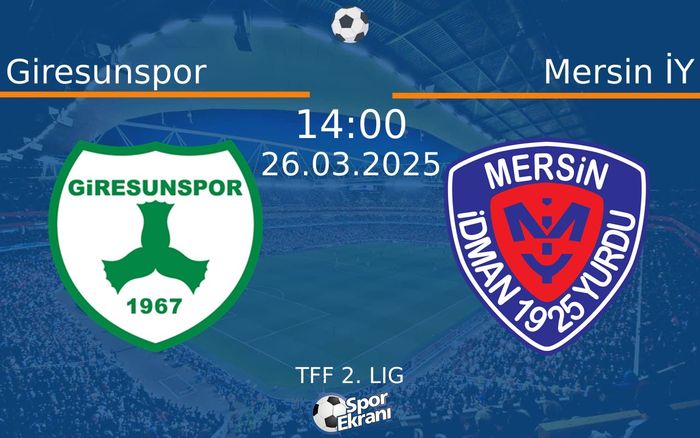 26 Mart 2025 Giresunspor vs Mersin İY maçı Hangi Kanalda Saat Kaçta Yayınlanacak? 26 Mart 2025 Giresunspor vs Mersin İY maçı Hangi Kanalda Saat Kaçta Yayınlanacak?