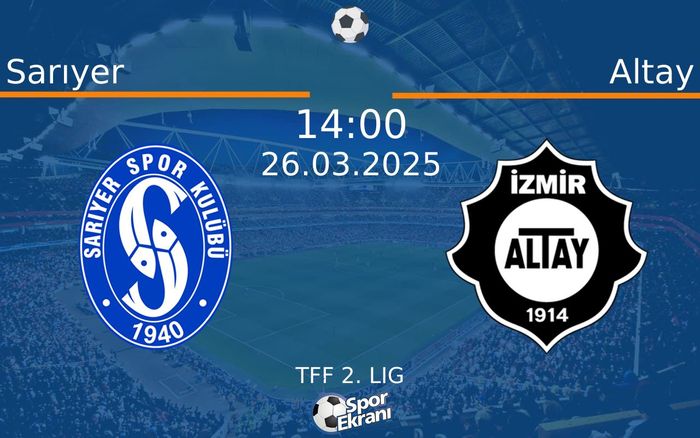 26 Mart 2025 Sarıyer vs Altay maçı Hangi Kanalda Saat Kaçta Yayınlanacak? 26 Mart 2025 Sarıyer vs Altay maçı Hangi Kanalda Saat Kaçta Yayınlanacak?