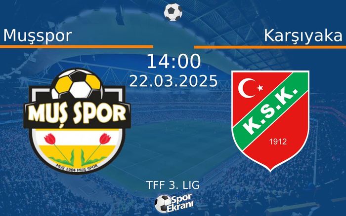 22 Mart 2025 Muşspor vs Karşıyaka maçı Hangi Kanalda Saat Kaçta Yayınlanacak? 22 Mart 2025 Muşspor vs Karşıyaka maçı Hangi Kanalda Saat Kaçta Yayınlanacak?