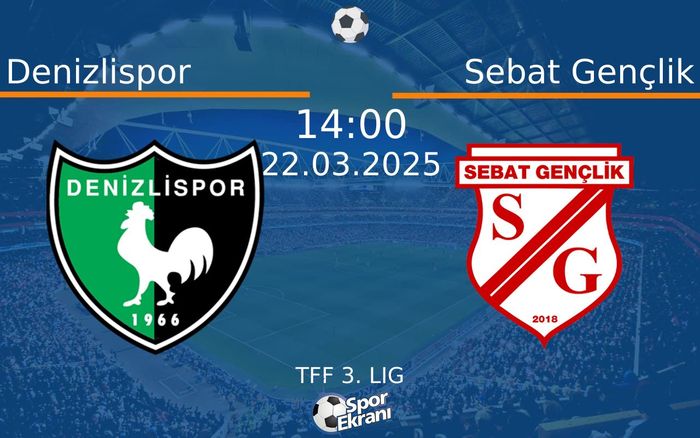 22 Mart 2025 Denizlispor vs Sebat Gençlik maçı Hangi Kanalda Saat Kaçta Yayınlanacak?