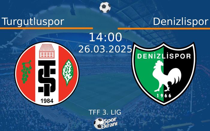 26 Mart 2025 Turgutluspor vs Denizlispor maçı Hangi Kanalda Saat Kaçta Yayınlanacak?