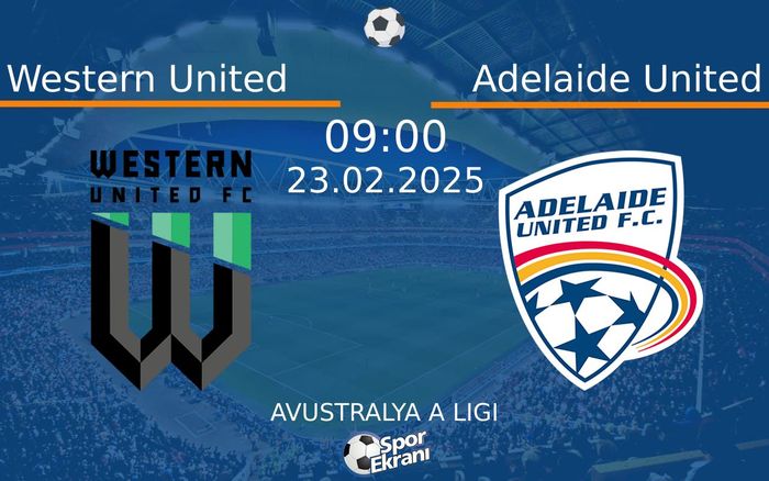 23 Şubat 2025 Western United vs Adelaide United maçı Hangi Kanalda Saat Kaçta Yayınlanacak? 23 Şubat 2025 Western United vs Adelaide United maçı Hangi Kanalda Saat Kaçta Yayınlanacak?