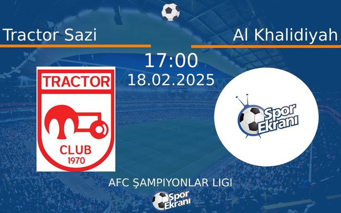18 Şubat 2025 Tractor Sazi vs Al Khalidiyah maçı Hangi Kanalda Saat Kaçta Yayınlanacak? 18 Şubat 2025 Tractor Sazi vs Al Khalidiyah maçı Hangi Kanalda Saat Kaçta Yayınlanacak?